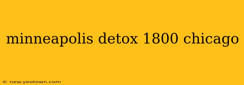 minneapolis detox 1800 chicago