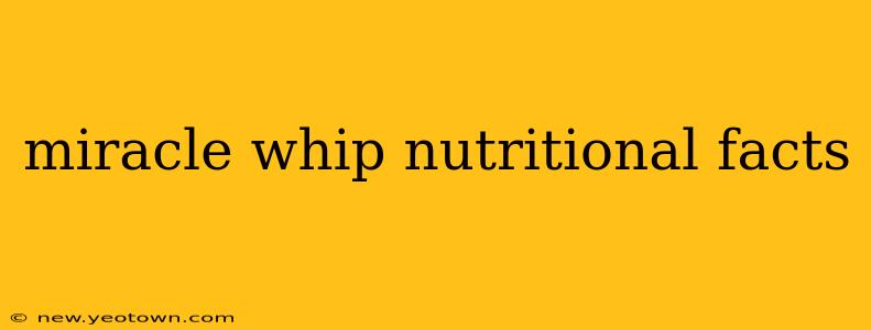 miracle whip nutritional facts