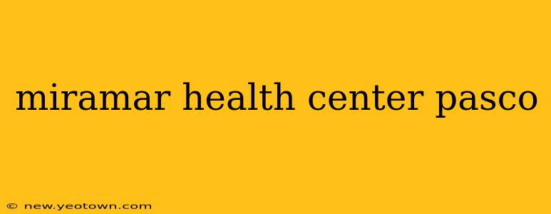 miramar health center pasco