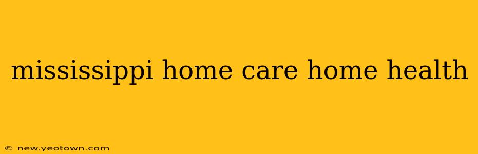 mississippi home care home health