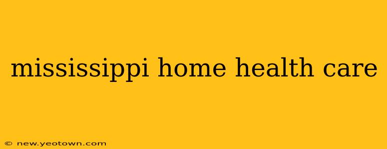 mississippi home health care