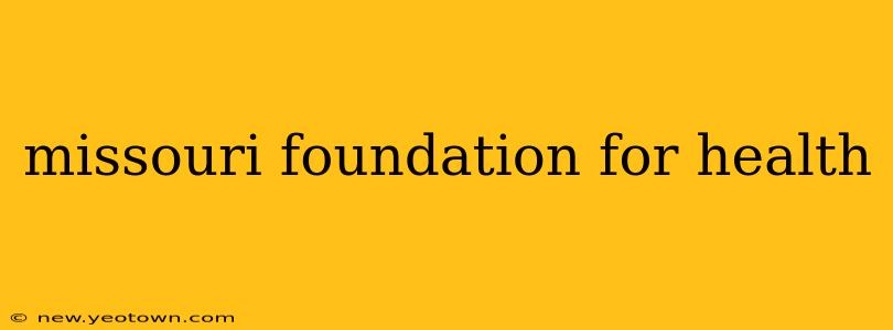 missouri foundation for health