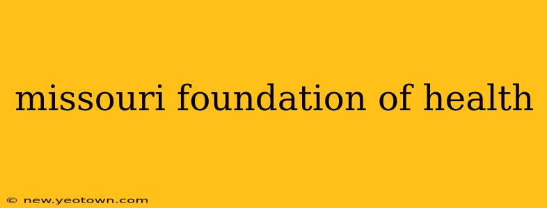 missouri foundation of health