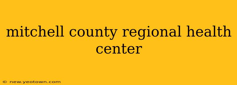 mitchell county regional health center