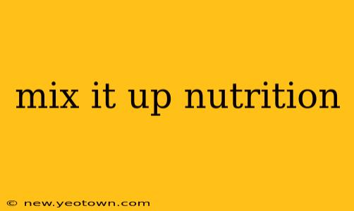 mix it up nutrition