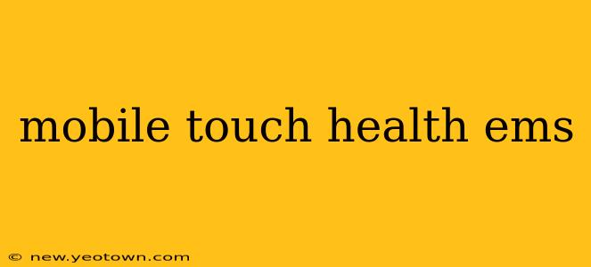 mobile touch health ems