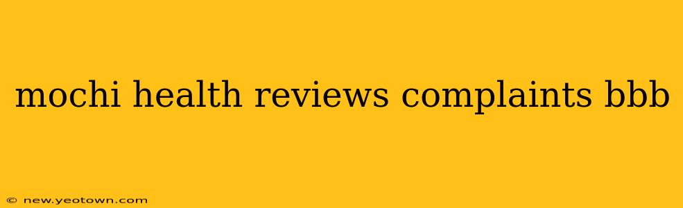 mochi health reviews complaints bbb