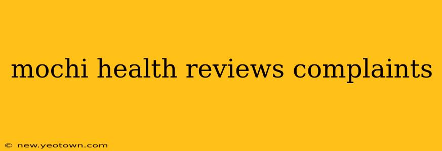 mochi health reviews complaints