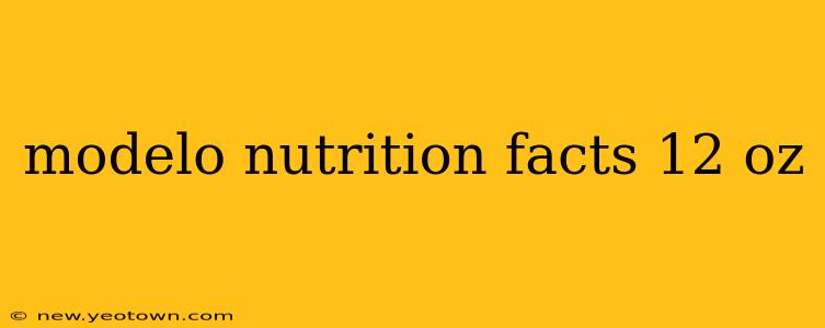 modelo nutrition facts 12 oz
