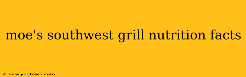 moe's southwest grill nutrition facts