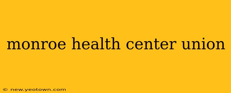 monroe health center union