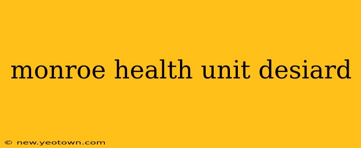 monroe health unit desiard