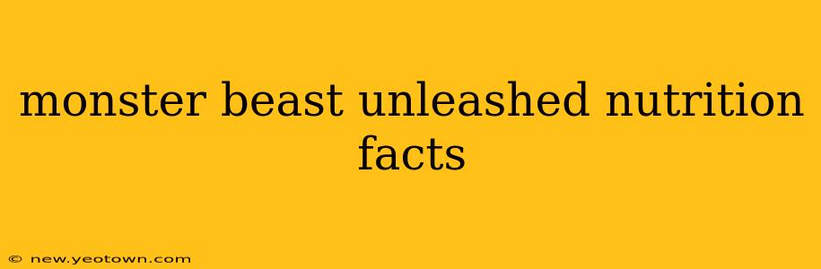 monster beast unleashed nutrition facts