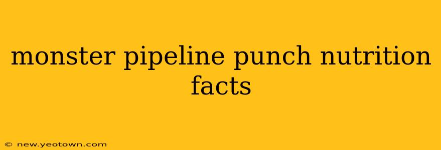 monster pipeline punch nutrition facts