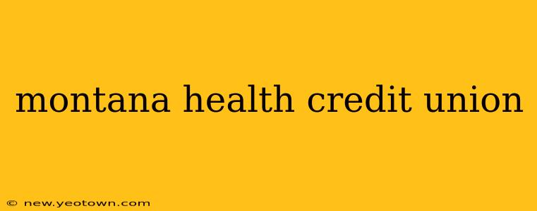 montana health credit union