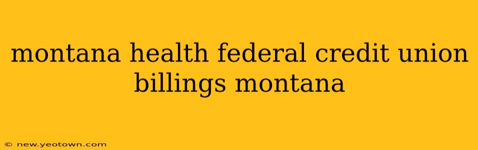 montana health federal credit union billings montana