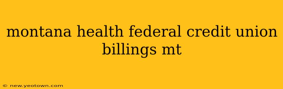 montana health federal credit union billings mt