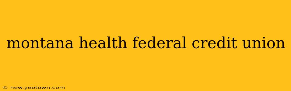 montana health federal credit union