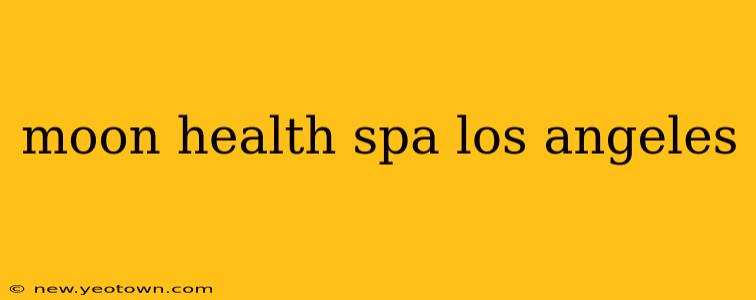 moon health spa los angeles