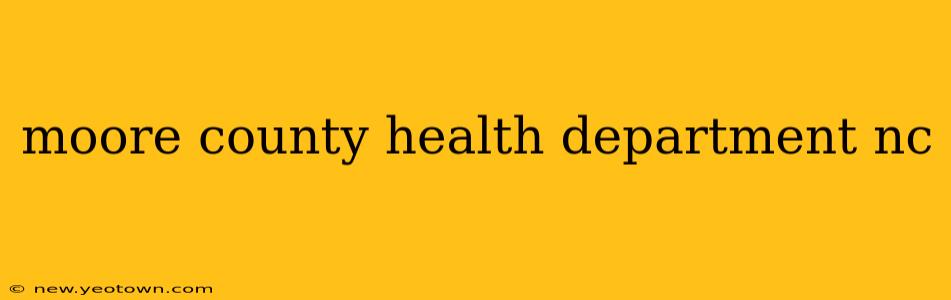 moore county health department nc