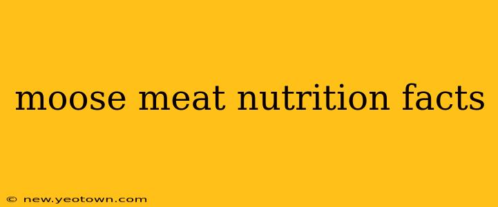 moose meat nutrition facts