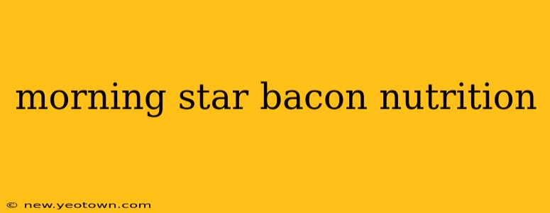 morning star bacon nutrition