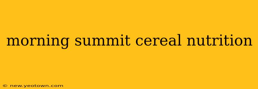 morning summit cereal nutrition