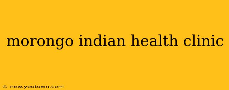 morongo indian health clinic
