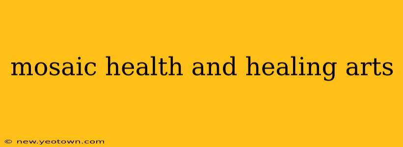 mosaic health and healing arts