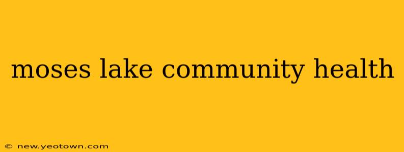moses lake community health