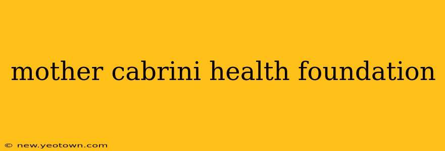 mother cabrini health foundation