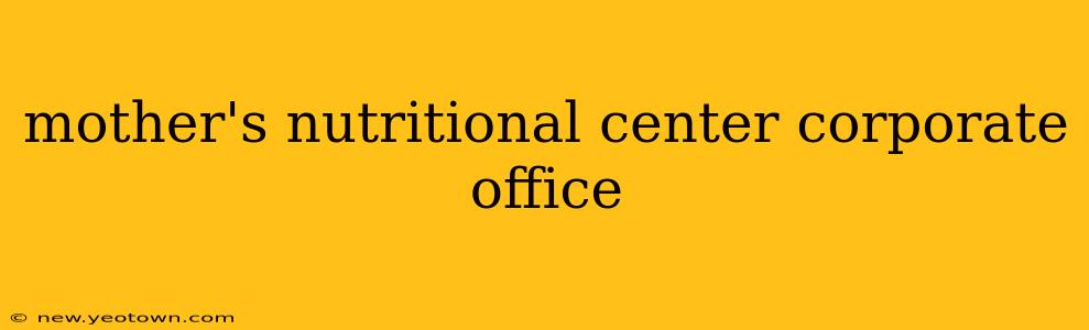 mother's nutritional center corporate office