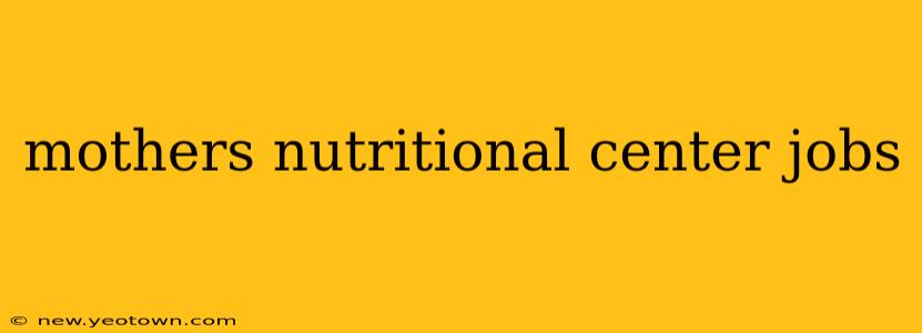 mothers nutritional center jobs