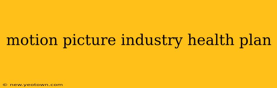 motion picture industry health plan