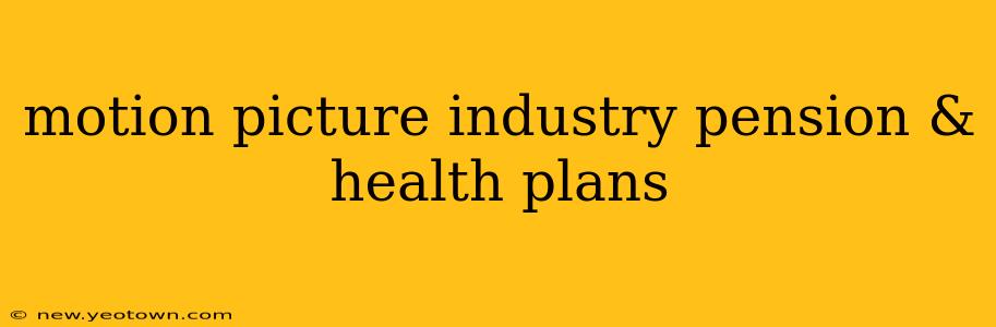 motion picture industry pension & health plans