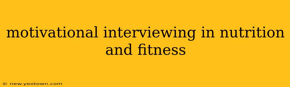 motivational interviewing in nutrition and fitness