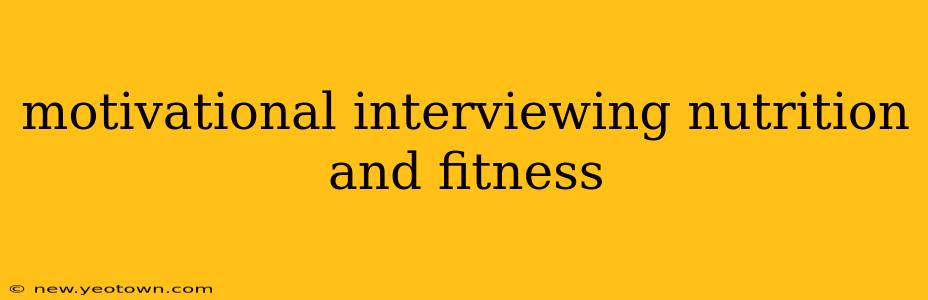 motivational interviewing nutrition and fitness