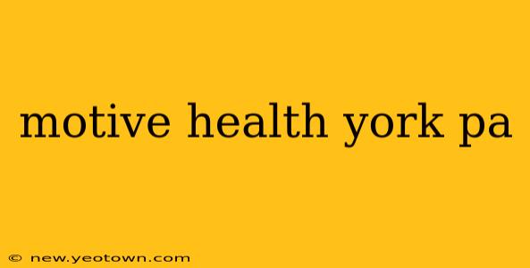 motive health york pa