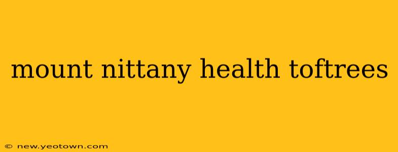 mount nittany health toftrees