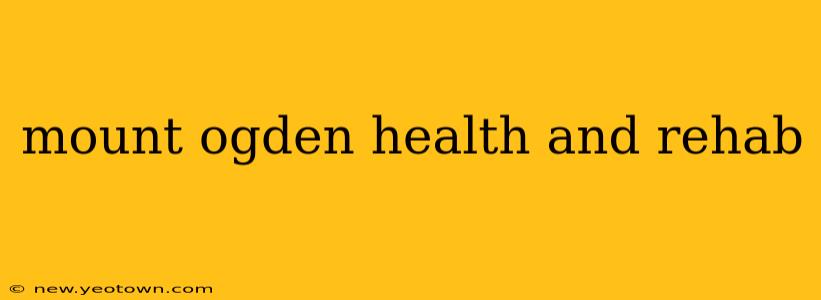 mount ogden health and rehab