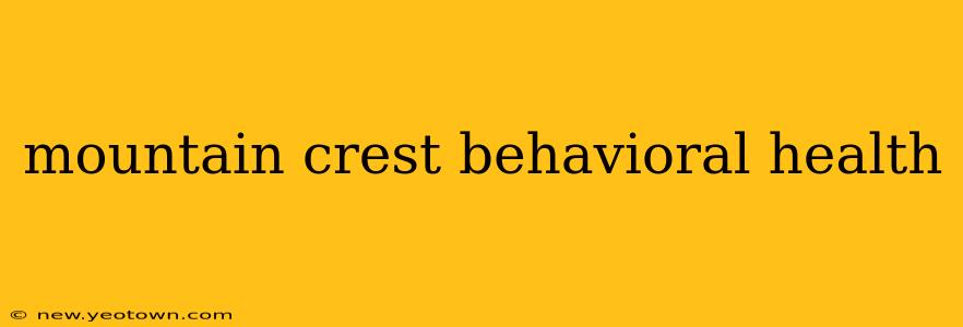 mountain crest behavioral health