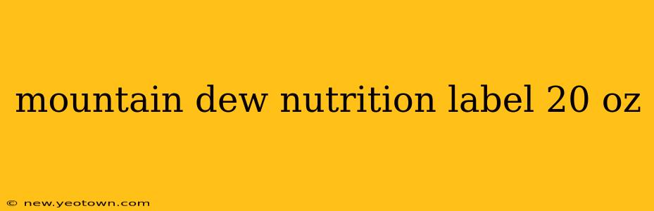 mountain dew nutrition label 20 oz