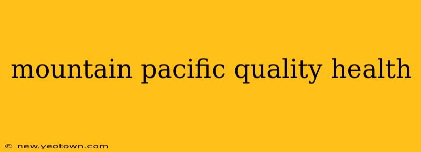 mountain pacific quality health