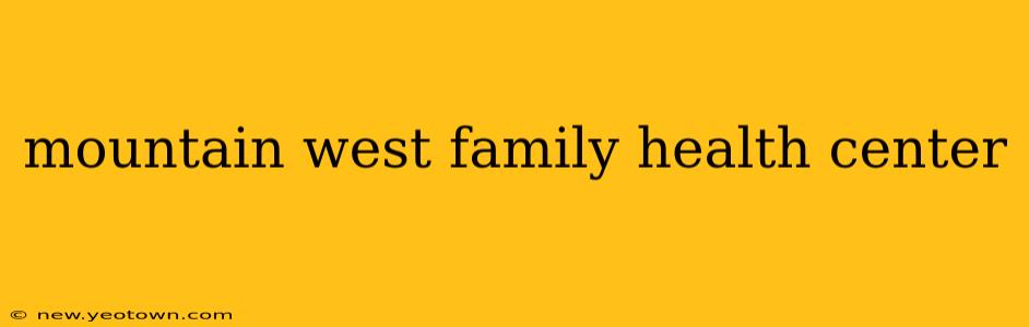 mountain west family health center