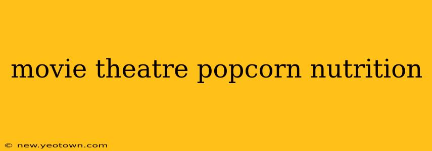 movie theatre popcorn nutrition