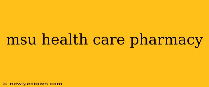msu health care pharmacy