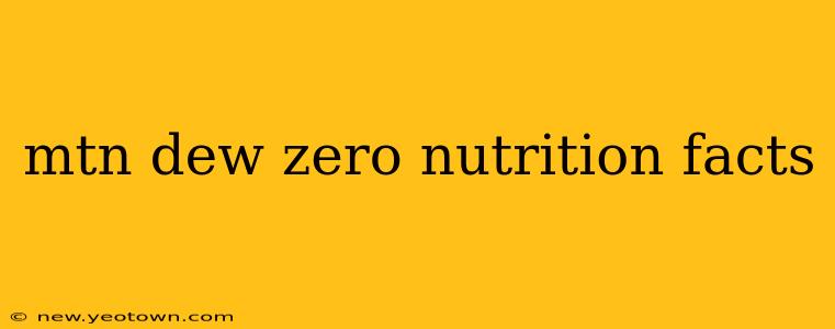 mtn dew zero nutrition facts