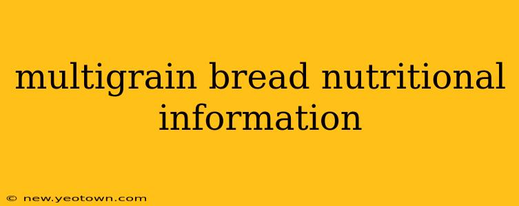 multigrain bread nutritional information