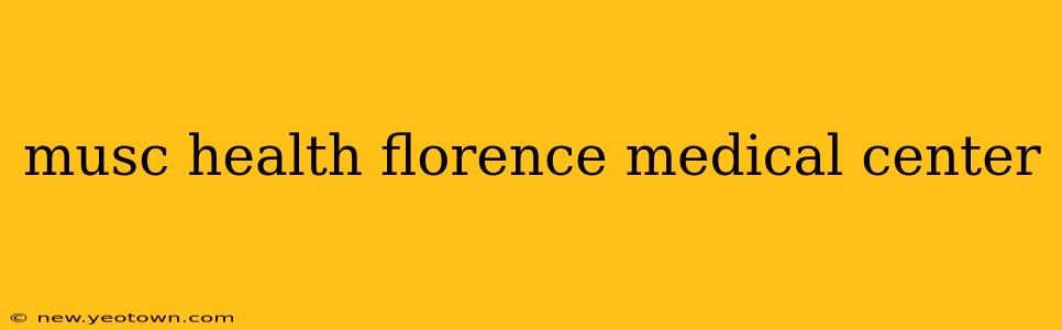 musc health florence medical center