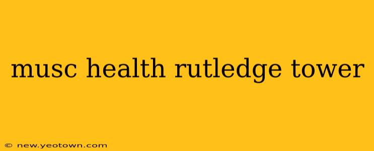 musc health rutledge tower